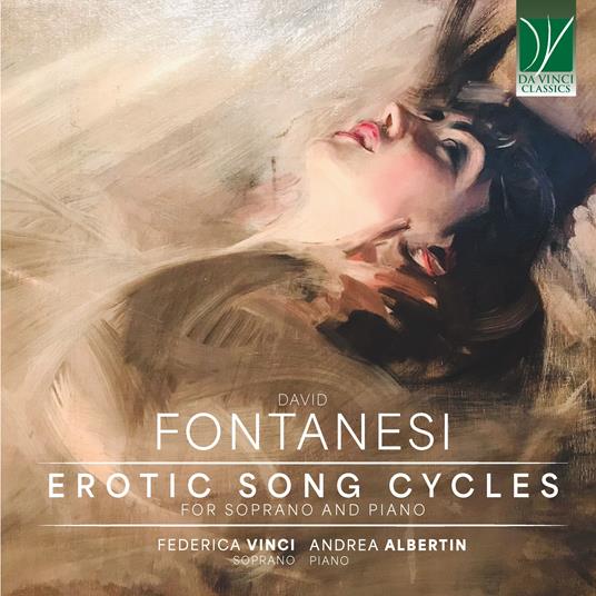 Fontanesi. Erotic Song Cycles, For Soprano and Piano - CD Audio di David Fontanesi,Federica Vinci