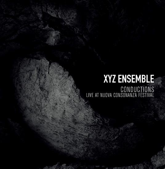 Conductions. Live at Nuova Consonanza - CD Audio di Xyz Ensemble