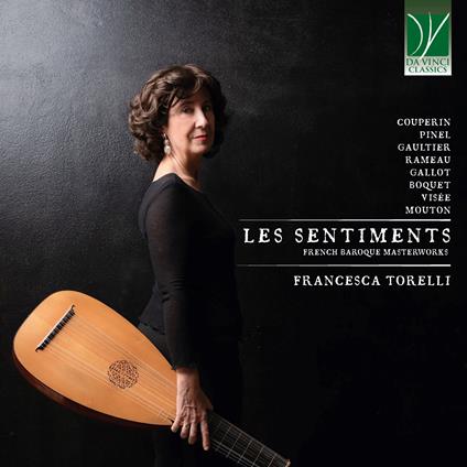 Les Sentiments. French Baroque Masterworks - CD Audio di Francesca Torelli