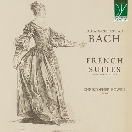 French Suites and Other Works - CD Audio di Johann Sebastian Bach,Christopher Howell