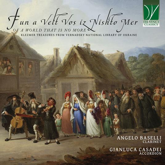 Fun a Velt Vos iz Nishto Mer, Of a World That Is No More: Klezmer treasures from Vernadsky National Library of Ukraine - CD Audio di Angelo Baselli