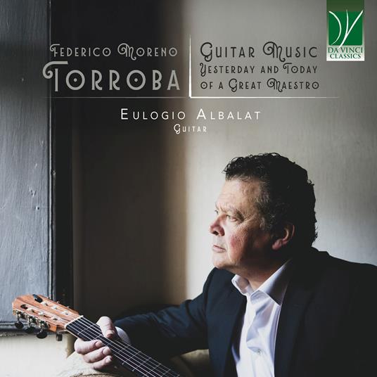 Guitar Music, Yesterday and Today of a Great Maestro - CD Audio di Federico Moreno Torroba,Eulogio Albalat