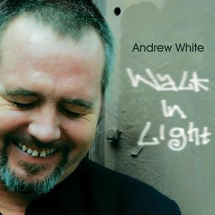 Walk in Light - CD Audio di Andrew White