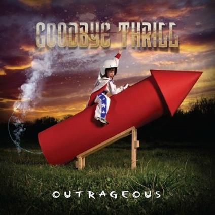Outrageous - CD Audio di Goodbye Thrill
