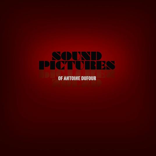 Sound Pictures - CD Audio di Antoine Dufour