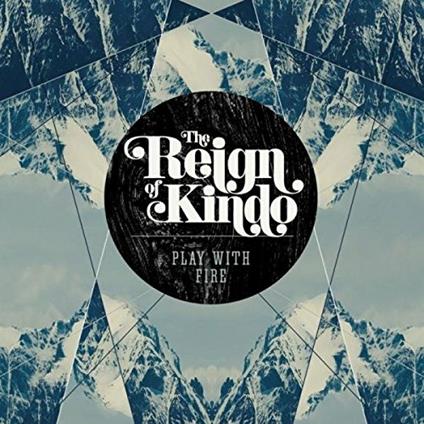 Play with Fire - CD Audio di Reign of Kindo