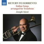 Return to Sorrento. Canzoni e arie italiane arrangiate per trombone - CD Audio di Joseph Alessi