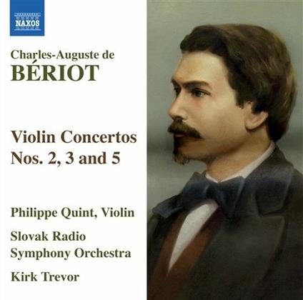 Concerti per violino n.2, n.3, n.5 - CD Audio di Slovak Radio Symphony Orchestra,Philippe Quint,Charles-Auguste de Beriot,Trevor Kirk