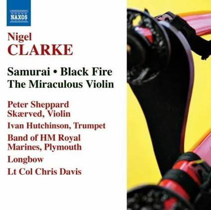 Samurai - Black Fire - The Miraculous Violin - CD Audio di Nigel Clarke