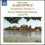 Poemi sinfonici vol.1 - CD Audio di Antoni Wit,Orchestra Filarmonica Nazionale di Varsavia,Mieczyslaw Karlowicz