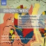 Shanghai Prelude - The Fantasia of Peony - Variation of a Rose - Nostalgia - CD Audio di Wen Deqing