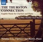 The Thurston Connection. Musica inglese per clarinetto e pianoforte - CD Audio di Nicholas Cox,Ian Buckle