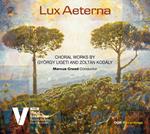 Lux Aeterna: Ligeti & Kodaly (Sacd)