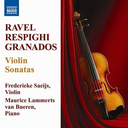 Sonate per violino - CD Audio di Maurice Ravel,Ottorino Respighi,Enrique Granados,Frederieke Saeijs
