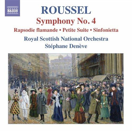 Sinfonia n.4 - Rapsodie Flamande - Petit Suite - Sinfonietta - CD Audio di Albert Roussel,Royal Scottish National Orchestra,Stéphane Denève