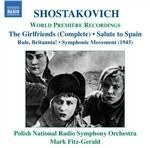 Girl Friends op.41a - Rule - Britannia op.28 - Salute to Spain op.44 - CD Audio di Dmitri Shostakovich,Polish National Radio Symphony Orchestra,Mark Fitz-Gerald