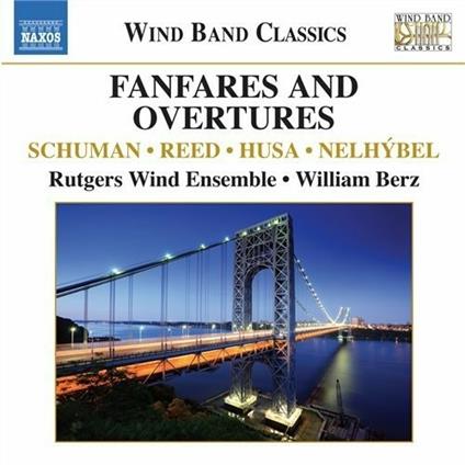Fanfares and Overtures - CD Audio di William Berz,Rutgers Wind Ensemble