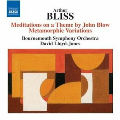 Meditations on a Theme by John Blow - Metamorphic Variations - CD Audio di Sir Arthur Bliss,Bournemouth Symphony Orchestra,David Lloyd-Jones
