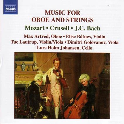 Quartetti per oboe e archi - CD Audio di Johann Christian Bach,Wolfgang Amadeus Mozart,Bernhard Henrik Crusell