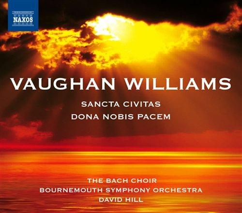 Dona Nobis Pacem - Sancta Civitas - CD Audio di Ralph Vaughan Williams,Bournemouth Symphony Orchestra,David Hill,Winchester Cathedral Choir