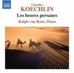 Les heures persanes op.65 - CD Audio di Charles Koechlin,Ralph van Raat