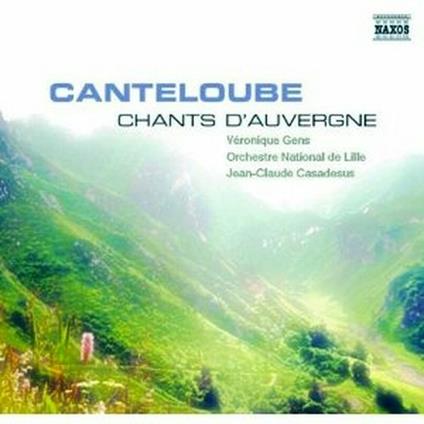 Chants d'Auvergne (Selezione) - CD Audio di Marie-Joseph Canteloube de Malaret,Veronique Gens,Jean-Claude Casadesus,Orchestre National de Lille