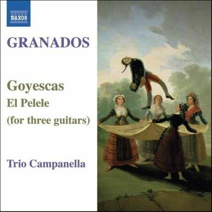 Goyescas - El Pelele - CD Audio di Enrique Granados,Trio Campanella