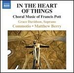 In the Heart of Things. Musica corale - CD Audio di Francis Pott,Grace Davidson