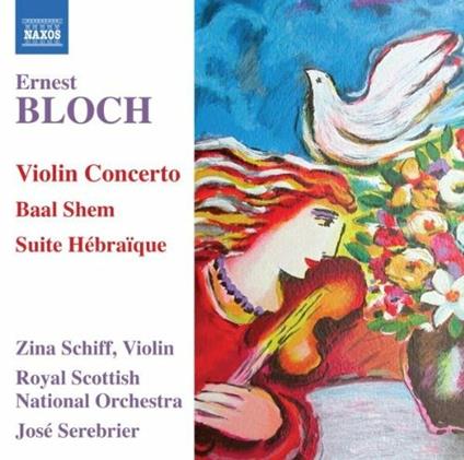 Concerto per violino - Baal Shem - Suite hebraique - CD Audio di Ernest Bloch,José Serebrier,Royal Scottish National Orchestra,Zina Schiff