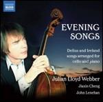 Evening Songs. Liriche di Delius e Ireland arrangiate per violoncello e pianoforte - CD Audio di Frederick Delius,John Ireland