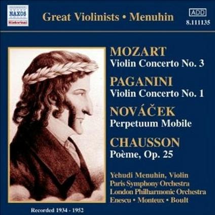 Concerto per violino n.3 / Concerto per violino n.1 / Poème op.25 / Perpetuum Mobile - CD Audio di Wolfgang Amadeus Mozart,Niccolò Paganini,Ernest Chausson,Ottokar Novacek,Sir Adrian Boult,George Enescu,Pierre Monteux,Yehudi Menuhin,London Philharmonic Orchestra,Orchestra Sinfonica di Parigi