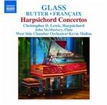 Concerti per clavicembalo - CD Audio di Philip Glass,Jean Françaix,John Rutter,Kevin Mallon,West Side Chamber Orchestra