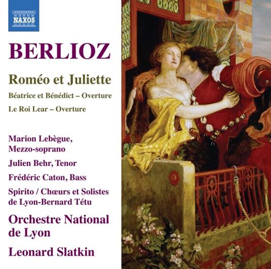 Romeo e Giulietta - CD Audio di Hector Berlioz,Leonard Slatkin,Orchestra Nazionale di Lione,Julien Behr