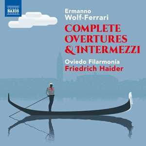 CD Complete Overtures and Intermezzi Ermanno Wolf-Ferrari Oviedo Filarmonia