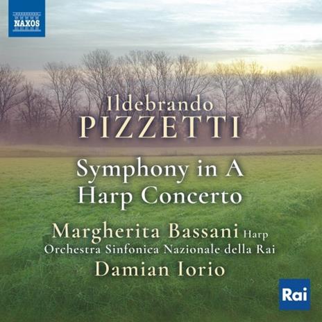 Sinfonia in La - Concerto per arpa - CD Audio di Orchestra Sinfonica Nazionale della RAI,Ildebrando Pizzetti,Damian Iorio