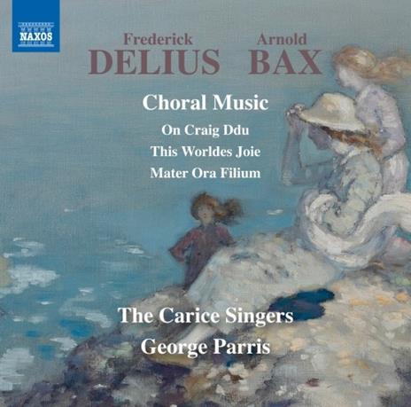 Musica corale - CD Audio di Frederick Delius,Arnold Bax,George Parris