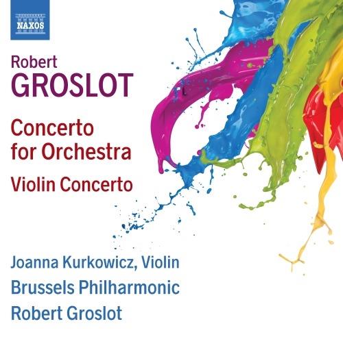 Concerto per violino - Concerto per orchestra - CD Audio di Robert Groslot,Brussels Philharmonic