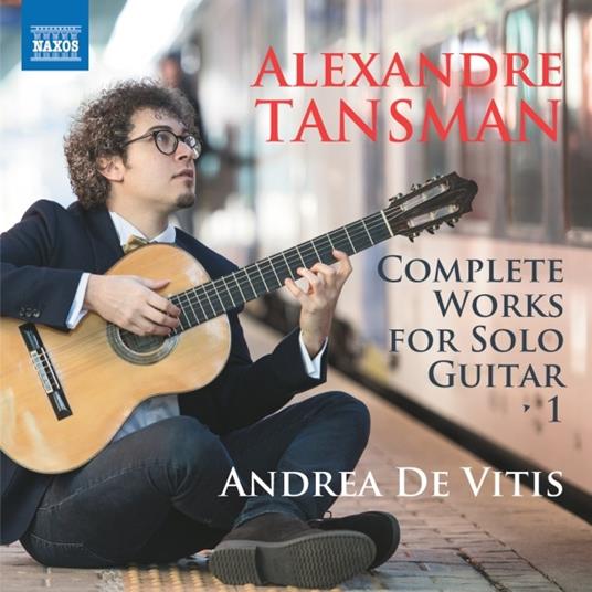 Musica completa per chitarra sola vol.1 - CD Audio di Alexandre Tansman,Andrea De Vitis