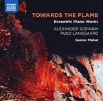 Towards the Flame. Eccentric Piano Works