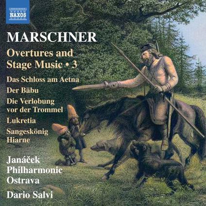 Overtures And Stage Music Vol.3 - CD Audio di Heinrich August Marschner,Janacek Philharmonic Orchestra