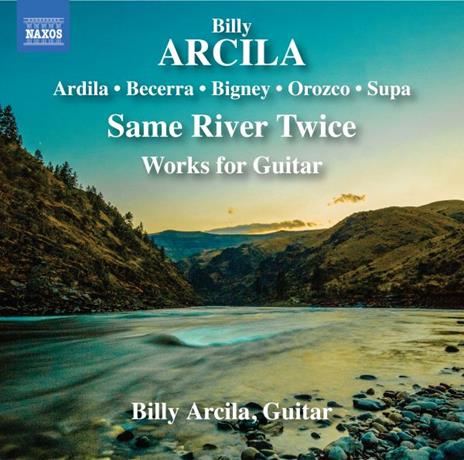 Same River Twice, Works For Guitar - CD Audio di Billy Arcila