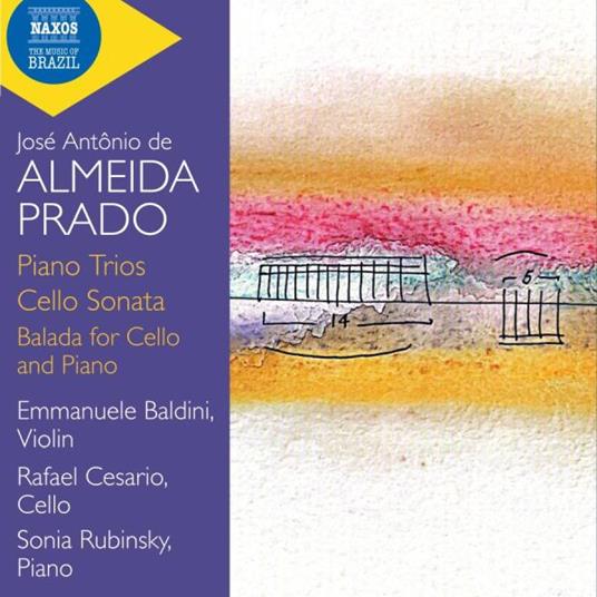 Piano Trios - Cello Sonata - Balada for Cello and Piano - CD Audio di José Antonio Rezende de Almeida Prado,Emmanuele Baldini,Rafael Cesario