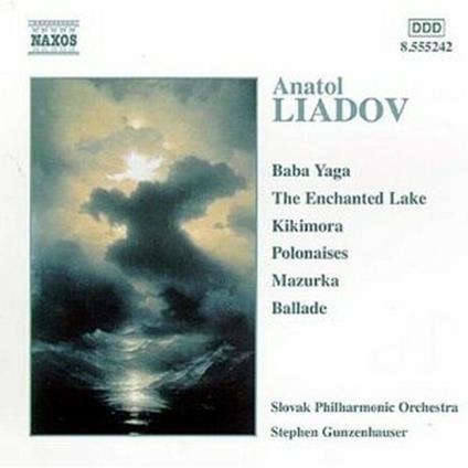 Baba Yaga - Intermezzo - Ballata - Il lago incantato - Polacca - Nenia - Mazurka - Intermezzo - CD Audio di Anatole Liadov,Slovak Philharmonic Orchestra,Stephen Gunzenhauser