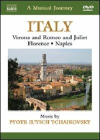 A Musical Journey. Italy. Verona and Romeo and Juliet, Florence, Naples (DVD) - DVD di Pyotr Ilyich Tchaikovsky