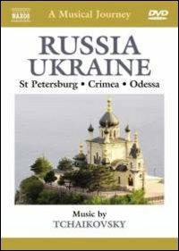 A Musical Journey: Russia & Ukraine. St Petersburg, Odessa and the Crimea (DVD) - DVD di Pyotr Ilyich Tchaikovsky