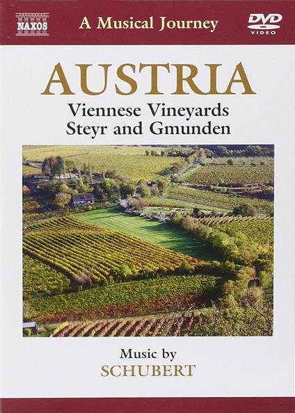 Austria. A Musical Journey. Viennese Vineyards, Steyr and Gmunden (DVD) - DVD di Franz Schubert