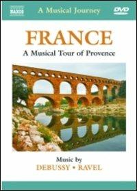 France. A Musical Tour of Provence (DVD) - DVD di Claude Debussy,Maurice Ravel