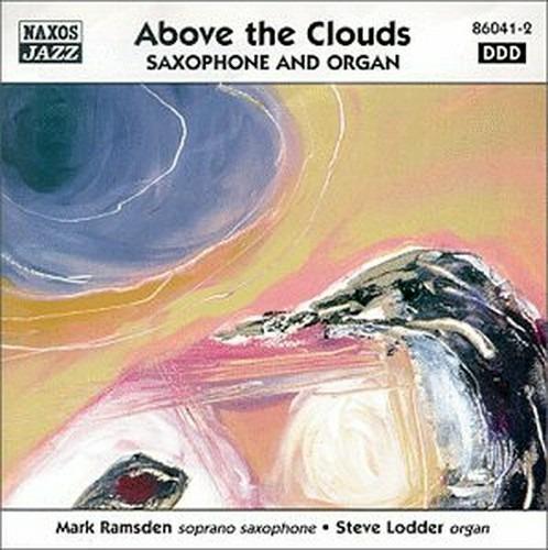 Above the Clouds: Saxophone and Organ - CD Audio di Steve Lodder,Mark Ramsden