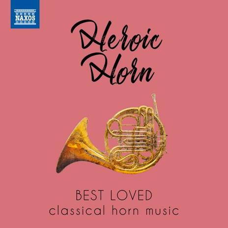 Heroic Horn. Best Loved Classical HornMusic - CD Audio