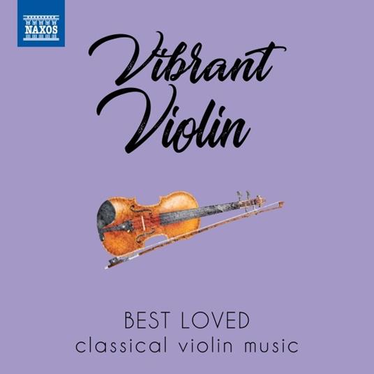 Vibrant Violin. La Musica Classica per Violino Più Amata - CD Audio